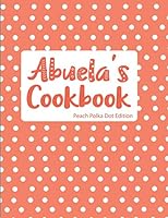 Abuela's Cookbook Peach Polka Dot Edition 1731061943 Book Cover