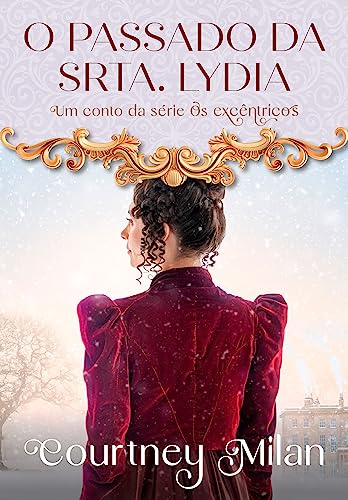 O passado da Srta. Lydia (Os excêntricos Livro 1.5)