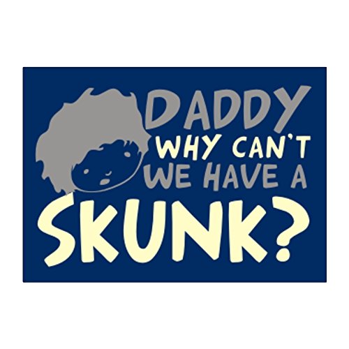 Teeburon Daddy Why Can't We Have a Skunk ? Sticker...