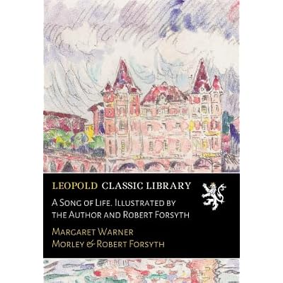 A Song of Life. Illustrated by the Author and Robert Forsyth