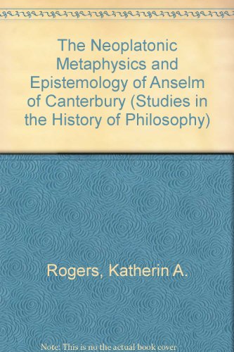 The Neoplatonic Metaphysics and Epistemology of Anselm of Canterbury (Studies in the History of Philosophy)