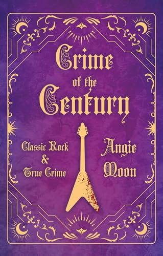 Troubador Publishing Crime of the Century Classic Rock and True Crime.