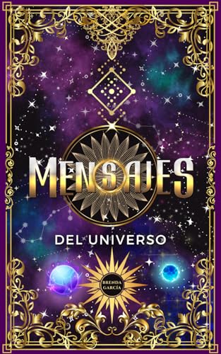 Mensajes del universo: libro mágico de respuestas: Respuesta a todas tus preguntas mas profundas