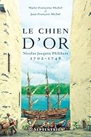 LE CHIEN D'OR. NICOLAS JACQUIN-PHILIBERT 1702-1748 289448612X Book Cover