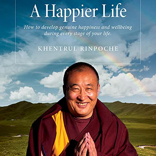 A Happier Life by Khentrul Rinpoche episode artwork