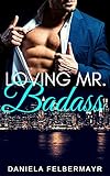  LOVING MR. BADASS: Haters to Lovers Romance