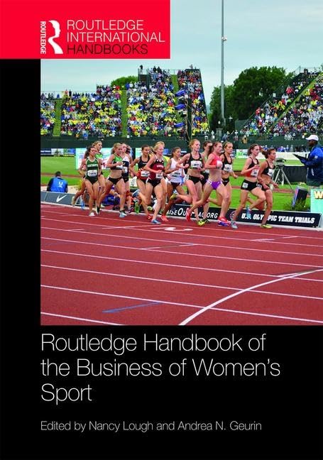 Routledge Handbook of the Business of Women's Sport (Routledge International Handbooks)      1st Edition