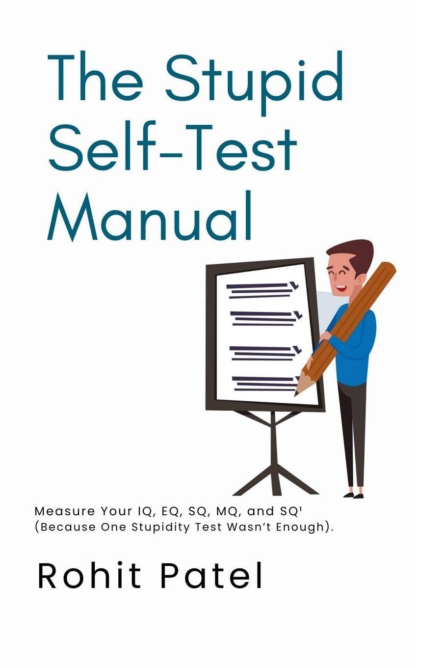 The Stupid Self-Test Manual: Measure Your IQ, EQ, SQ, MQ, and SQ¹ (Because One Stupidity Test Wasn't Enough).: 4