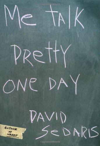 David Sedaris' Humorous and Insightful Collection of Essays: Me Talk Pretty One Day