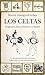Los Celtas. Imaginario, mitos y literatura en España (Historia)