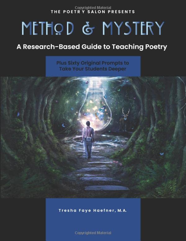 Method and Mystery: A Research-Based Guide to Teaching Poetry, Plus Sixty Original Prompts to Take Your Students Deeper