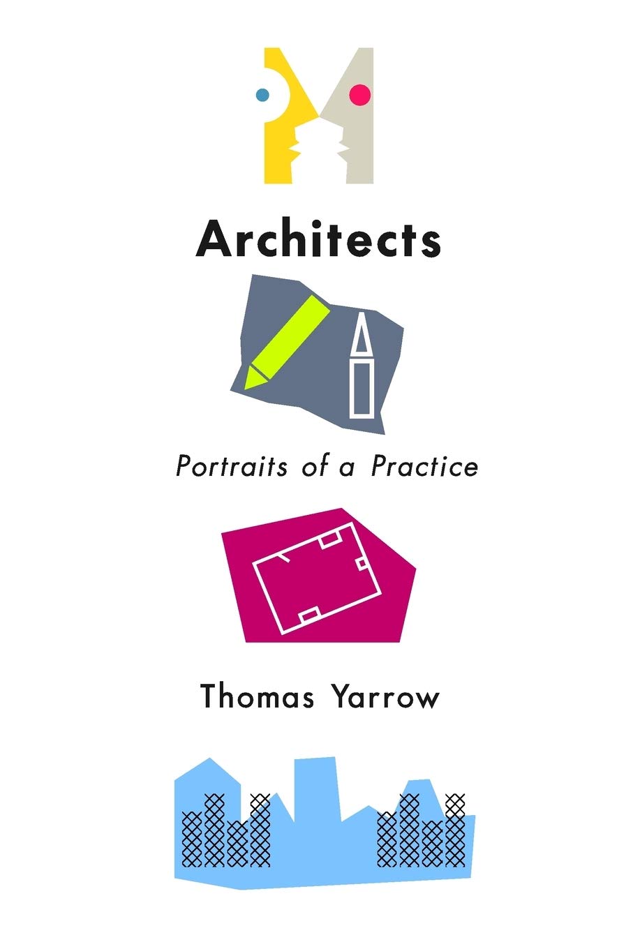 Architects: Portraits of a Practice (Expertise: Cultures and Technologies of Knowledge)