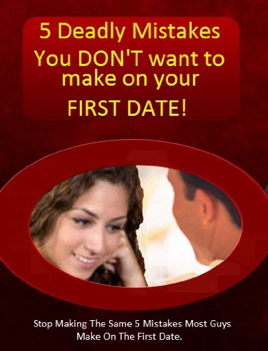 5 Deadly Mistakes To Avoid On Your First Date. - Kindle edition by Hall ...
