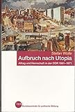  Aufbruch nach Utopia Alltag und Herrschaft in der DDR 1961-1971 : Stefan Wolle