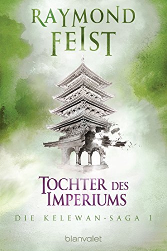 Die Kelewan-Saga 1: Tochter des Imperiums (German