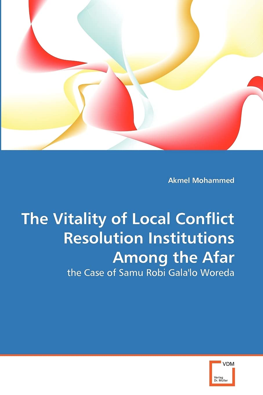 The Vitality of Local Conflict Resolution Institutions Among the Afar: the Case of Samu Robi Gala'lo Woreda