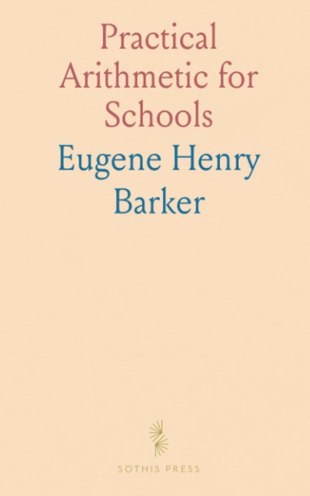 Practical Arithmetic for Schools: Everyday calculations, tables, and problem solving for junior high and high school students