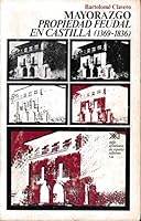 Mayorazgo. Propiedad feudal en Castilla (1369-1836). 8432301280 Book Cover