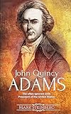 John Quincy Adams: The often ignored sixth President of the United States