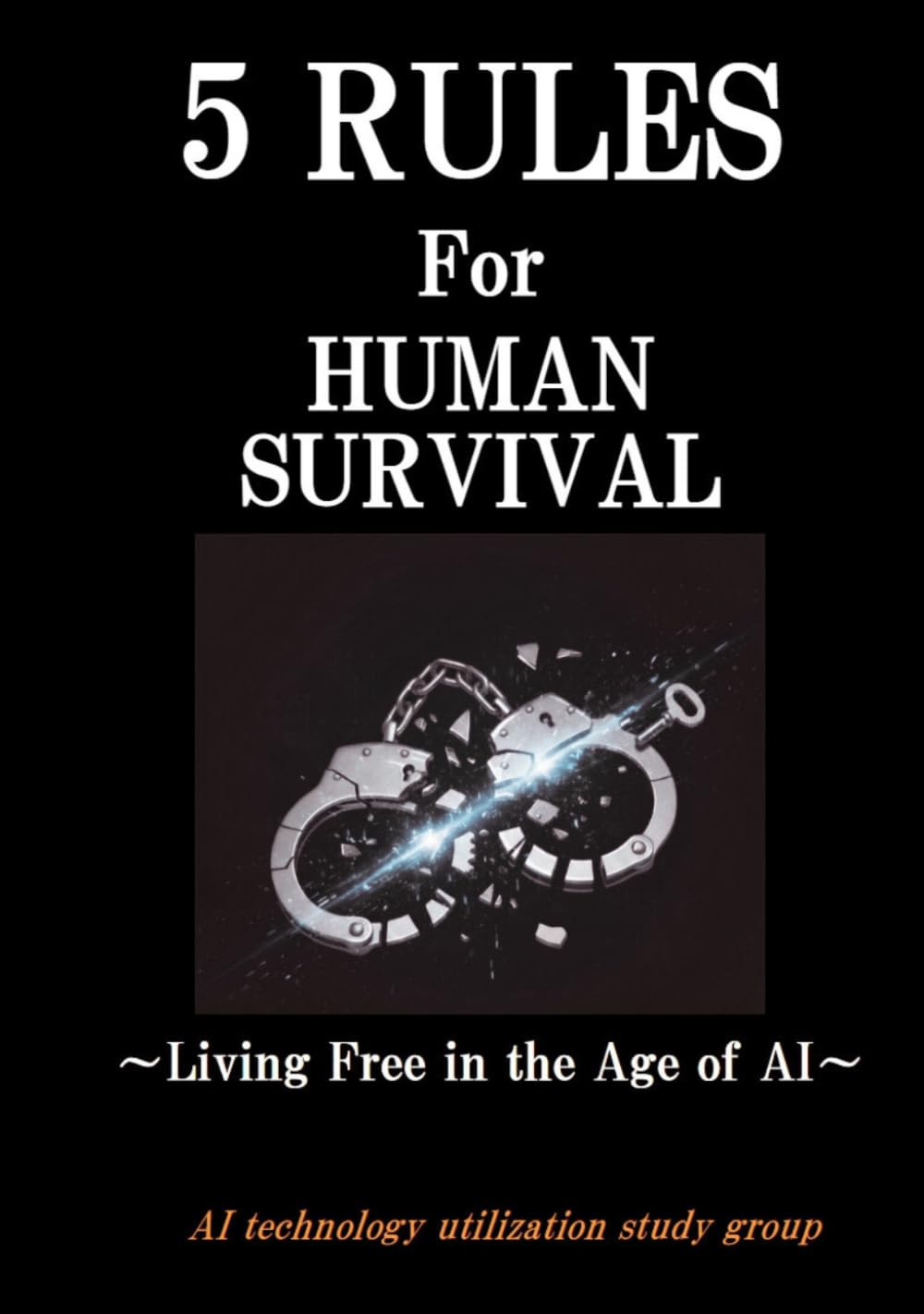 5 Rules for Human Survival: Living Free in the Age of AI