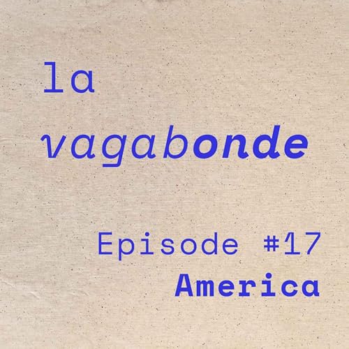 La Vagabonde &bull; Episode #17 America