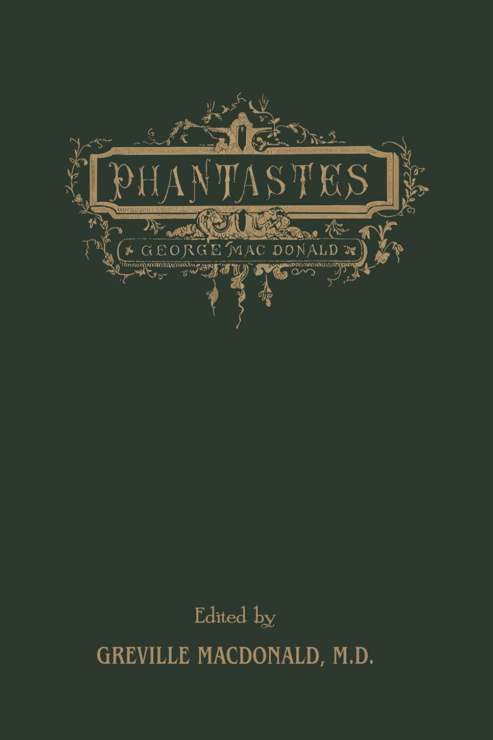 Phantastes: (Illustrated) The Original Fantasy Masterpiece By The Man Who Inspired The Inklings, Complete and Unabridged