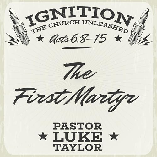 The First Martyr - Pastor Luke Taylor
