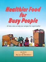 Healthier Food for Busy People: 20 Little Rules to Help You Navigate the Supermarket B002VJB73W Book Cover