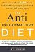 Anti Inflammatory Diet: Eliminate Joint Pain, Reclaim Your Energy And Banish Body Aches By Eating The Foods You Were Designed To Eat
