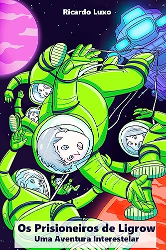 Os Prisioneiros de Ligrow: Uma Aventura Interestelar