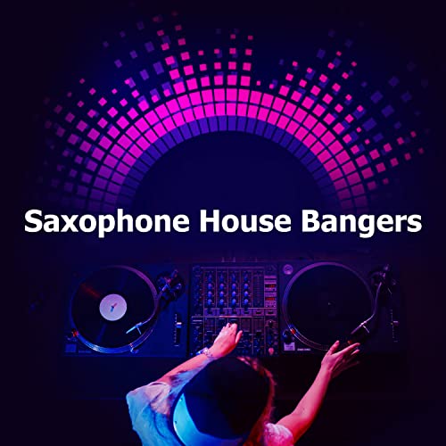 Amazon MusicでSaxophone House ClubのSaxophone House Bangersを再生する