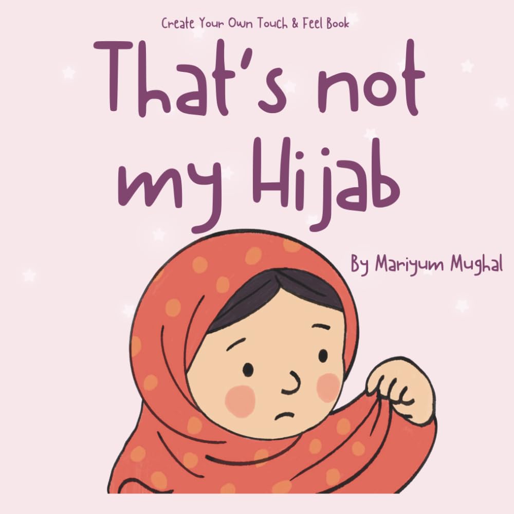 Create Your Own Touch & Feel - That's not my Hijab: Cut & Stick Islamic Activity Book | Touch & Feel | Early learning (That’s not my… Muslim Edition)