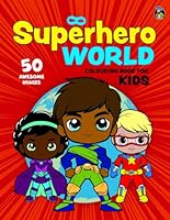 Superhero World Colouring Book for Kids: 50 Happy Superheroes From Around the Globe. Big, Fun and Simple Colouring Pages for Boys and Girls Aged 2 and Up (Colouring Books for Kids 2+) B0C6W5ZGGY Book Cover