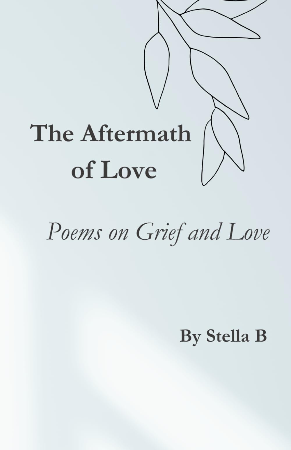The Aftermath Of Love: A Poetry Collection