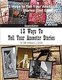 13 Ways to Tell Your Ancestor Stories (2nd Edition)