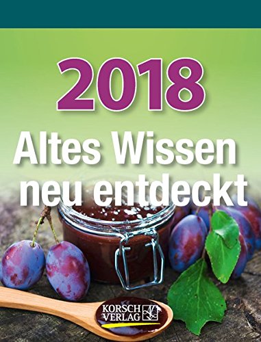 Altes Wissen neu entdeckt 2018: Aufstellbarer Tages-Abreisskalender mit überlieferten Haushaltstipp Altes Wissen neu entdeckt 2018: Aufstellbarer Tages-Abreisskalender mit überlieferten Haushaltstipp