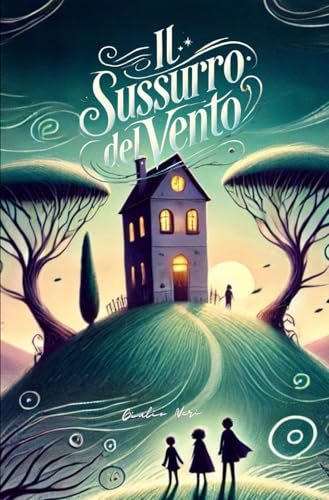 Il Sussurro del Vento: Romanzo per ragazzi dai 9 ai 13 anni