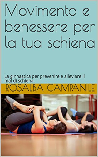 Movimento e benessere per la tua schiena: la