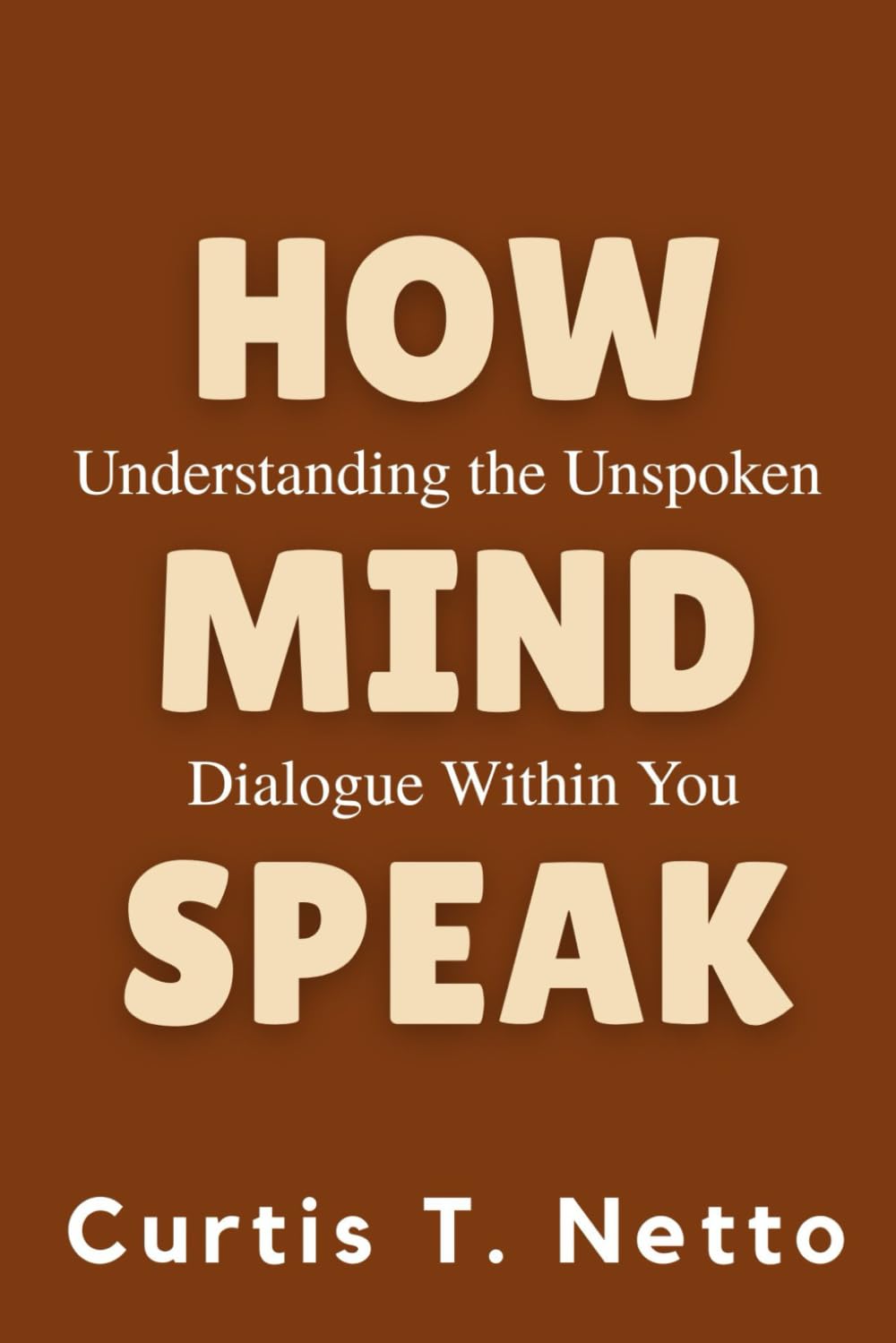 HOW MINDS SPEAK: Understanding the Unspoken Dialogue Within You