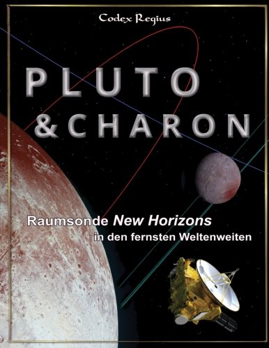 Pluto & Charon: Die Sonde New Horizons in den fernsten Weltenweiten Pluto & Charon: Die Sonde New Horizons in den fernsten Weltenweiten