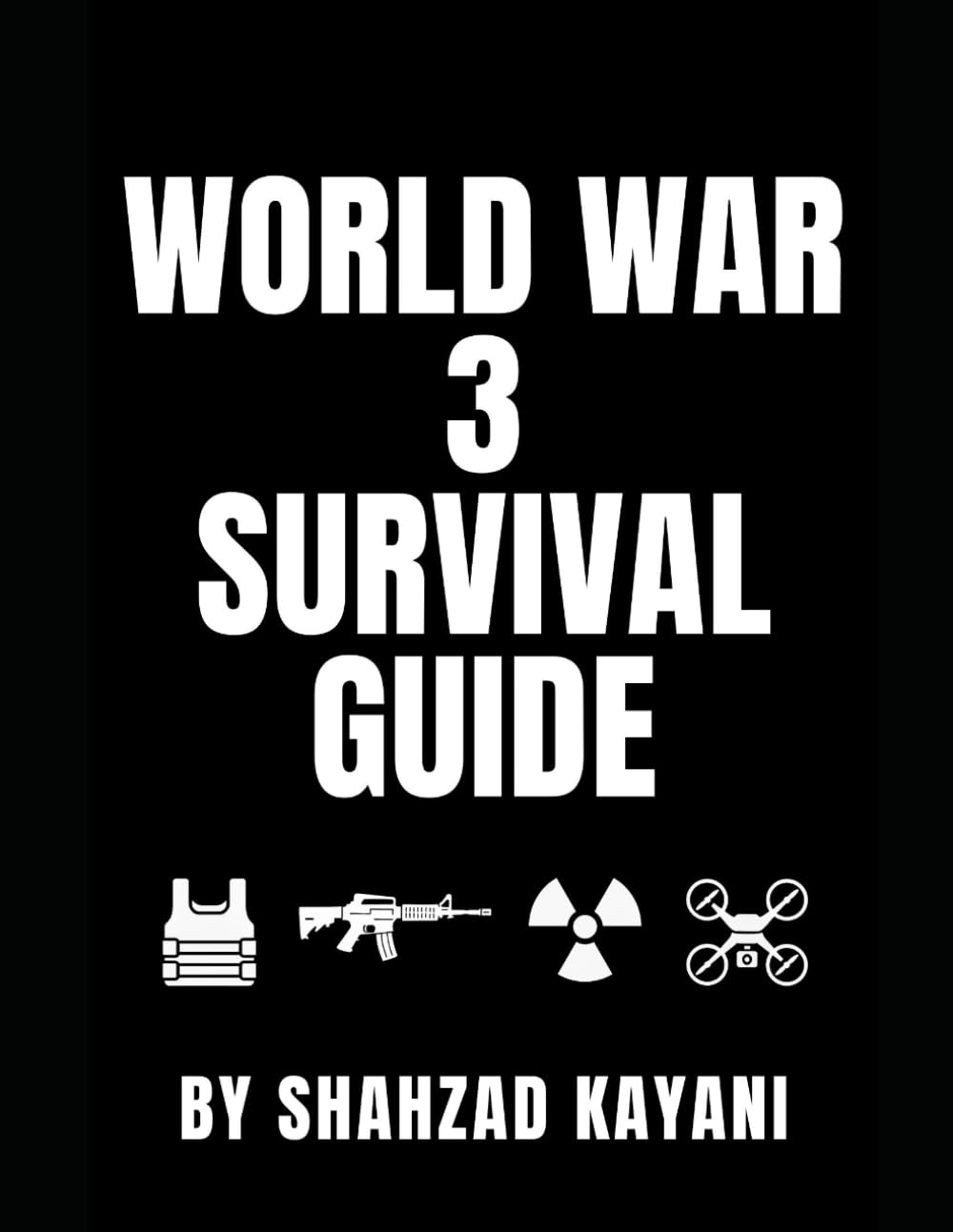 World War 3 Survival Guide: The Complete Survival Guide for Invasions, Nuclear War, and World War 3