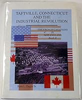 Taftville, Connecticut and the industrial revolution (The French-Canadians in New England) 0965228320 Book Cover