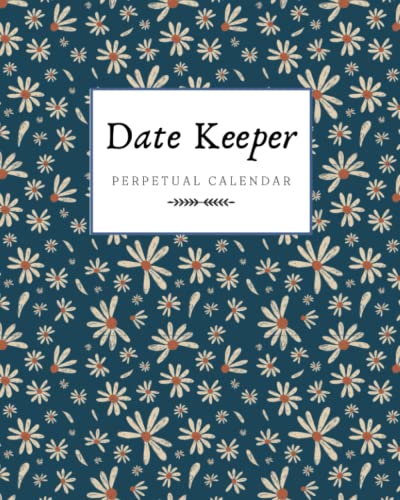  Date Keeper Perpetual Calendar: My Lifelong Log Book of Important Dates & Special Events  Large Notebook for Recording Birthdays and Anniversaries with Monthly Index