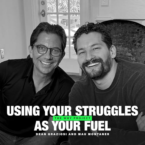 Use your struggles as your fuel, not your anchor. | Dean Graziosi and Mau Montaner