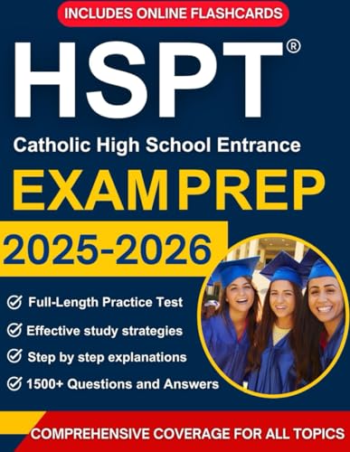 HSPT Exam Prep: The Complete Guide to Ace the Catholic High School Test |Effective study strategies, Full-Length Practice Test, 1500+ Practice questions and Step-by-Step Explanations + Extra support
