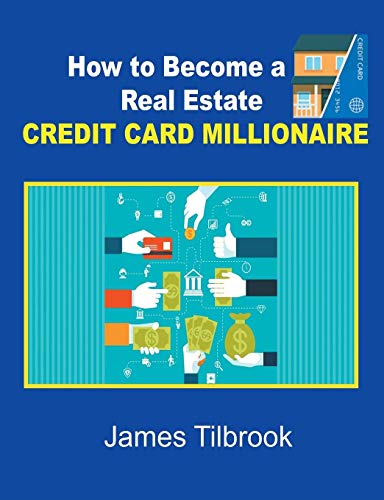 How to Become a Real Estate Credit Card Millionaire How to Become a Real Estate Credit Card Millionaire