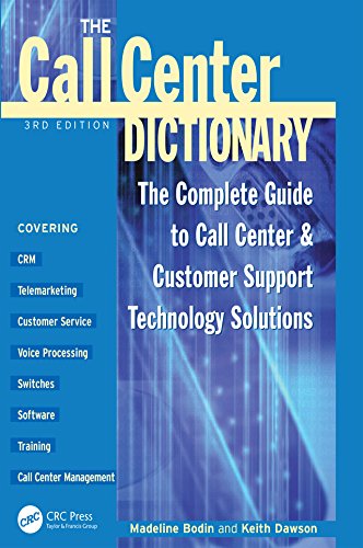The Call Center Dictionary: The Complete Guide to Call Center and Customer Support Technology Solutions