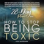 Cover of 28-Day Plan on How to Stop Being Toxic