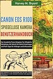  Canon EOS R100 spiegellose Kamera Benutzerhandbuch: Der Komplette Praxis-Ratgeber für Alltägliche Aufnahmen, Mit Schritt-für-Schritt Anleitungen und Profi-Tipps für Anfänger und Enthusiasten