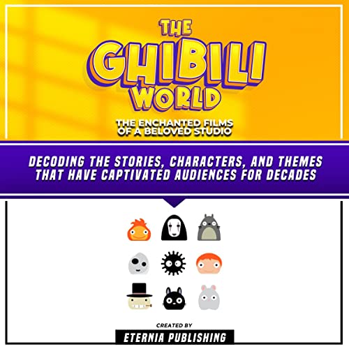 Audiobook: The Ghibili World: The Enchanted Films of a Beloved Studio by Eternia Publishing episode artwork
